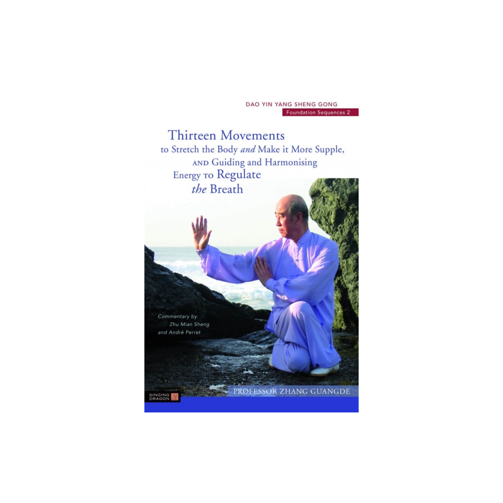 Produktbild för Thirteen Movements to Stretch the Body and Make it More Supple, and Guiding and Harmonising Energy to Regulate the Breath (häftad, eng)