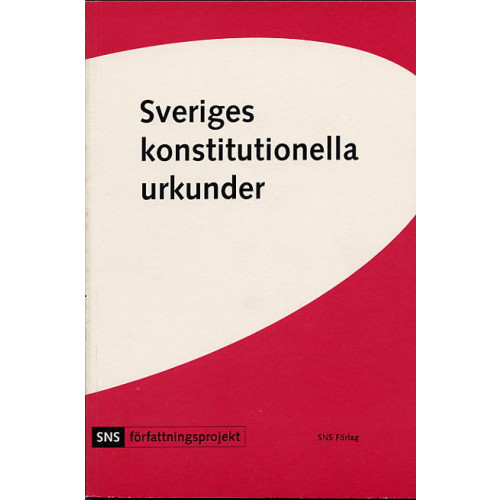 SNS Förlag Sveriges konstitutionella urkunder (häftad)