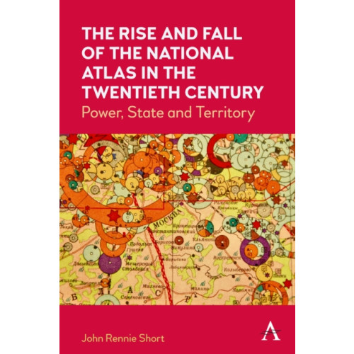 Anthem press The Rise and Fall of the National Atlas in the Twentieth Century (häftad, eng)