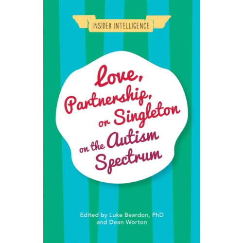Jessica kingsley publishers Love, Partnership, or Singleton on the Autism Spectrum (häftad, eng)
