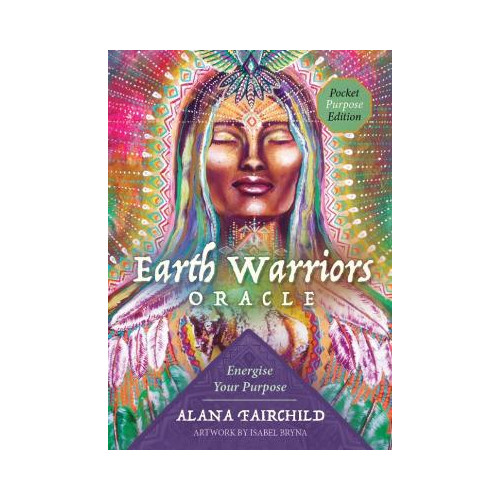 Alana Fairchild Earth Warriors Oracle - Pocket Purpose Edition: Energise Your Purpose