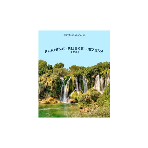 Izet Muratspahic Planine - Rijeke - Jezera - Älskade hemland (Berg och Vatten)