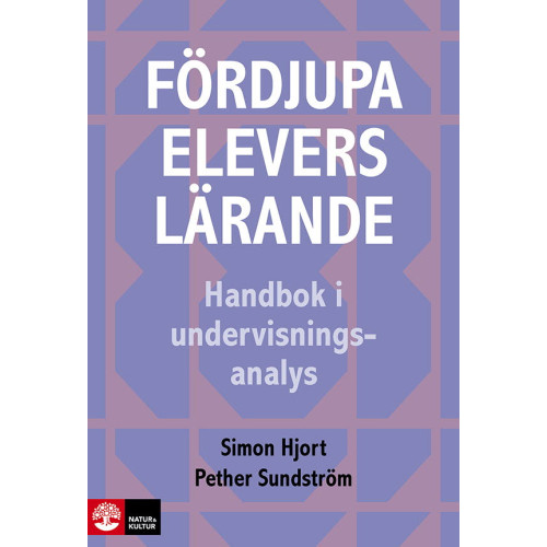 Simon Hjort Fördjupa elevers lärande : Handbok i undervisningsanalys (häftad)