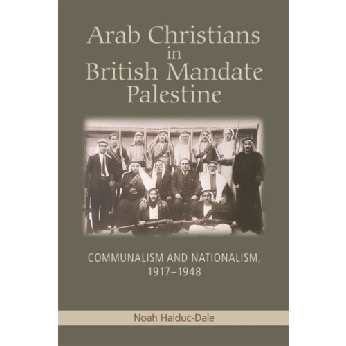 Edinburgh university press Arab Christians in British Mandate Palestine (häftad, eng)