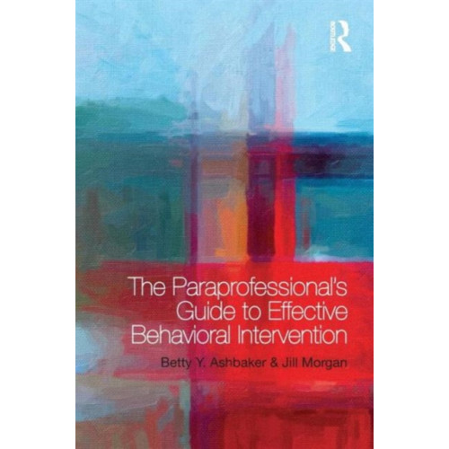 Taylor & francis ltd The Paraprofessional's Guide to Effective Behavioral Intervention (häftad, eng)