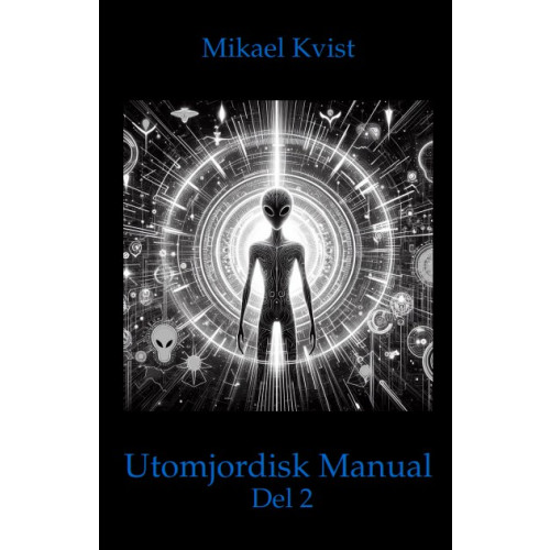 Mikael Kvist En utomjordisk manual. Del 2, För förståelsen av människans natur (häftad)