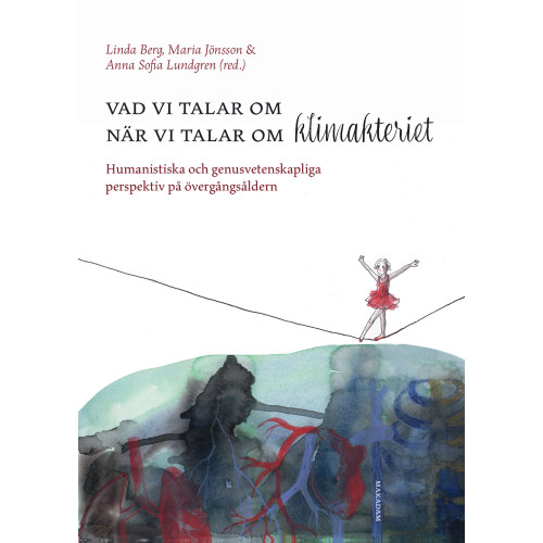 Makadam förlag Vad vi talar om när vi talar om klimakteriet : humanistiska och genusvetenskapliga perspektiv på övergångsåldern (bok, danskt band)