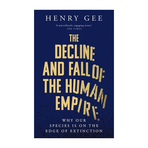 Henry Gee The Decline and Fall of the Human Empire (häftad, eng)