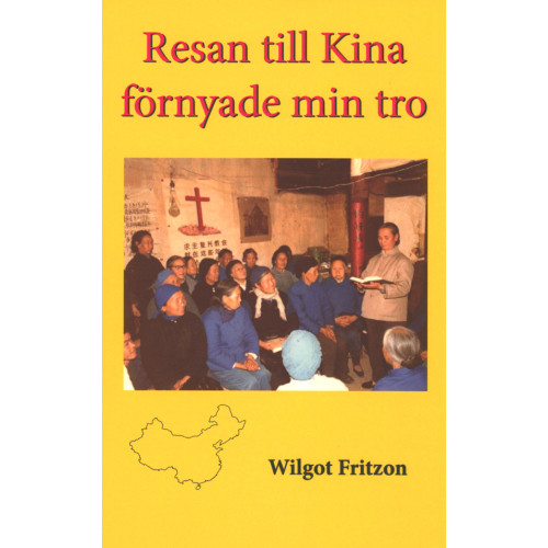 Wilgot Fritzon Resan till Kina förnyade min tro (bok, storpocket)