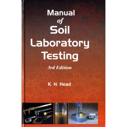 Porto Press Ltd Manual of Soil Laboratory Testing, Volume One: Soil Classification and Compaction Tests (inbunden, eng)