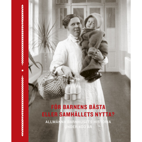 Stockholmia förlag För barnens bästa eller samhällets nytta? : allmänna barnhusets historia under 400 år (bok, halvklotband)