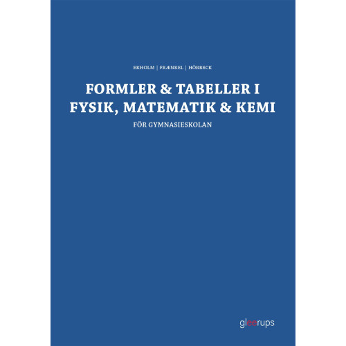 Per-Uno Ekholm Formler & tabeller i fysik, matematik & kemi : för gymnasieskolan (häftad)