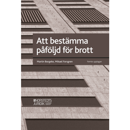 Martin Borgeke Att bestämma påföljd för brott (inbunden)