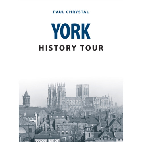 Amberley Publishing York History Tour (häftad, eng)