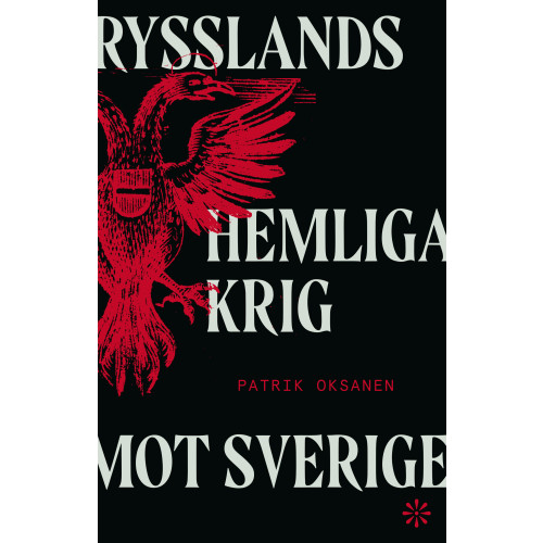 Volante Rysslands hemliga krig mot Sverige : hybridkriget inifrån: sabotage, desinformation och nyttiga idioter (inbunden)