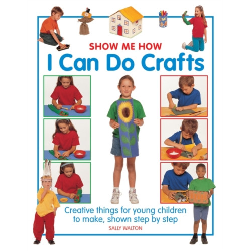 Anness publishing Show Me How: I can do Crafts (inbunden, eng)