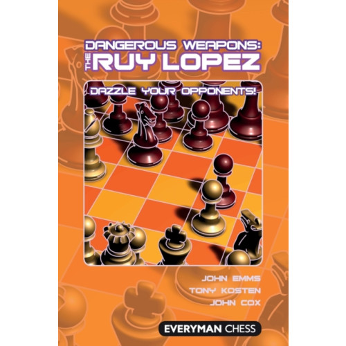 Everyman Chess Dangerous Weapons: The Ruy Lopez (häftad, eng)