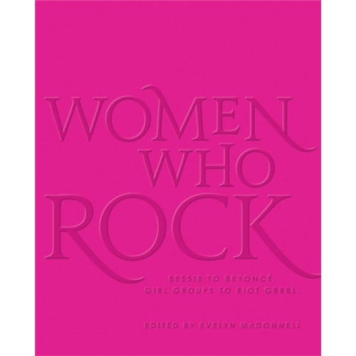 Black Dog & Leventhal Publishers Inc Women Who Rock (inbunden, eng)