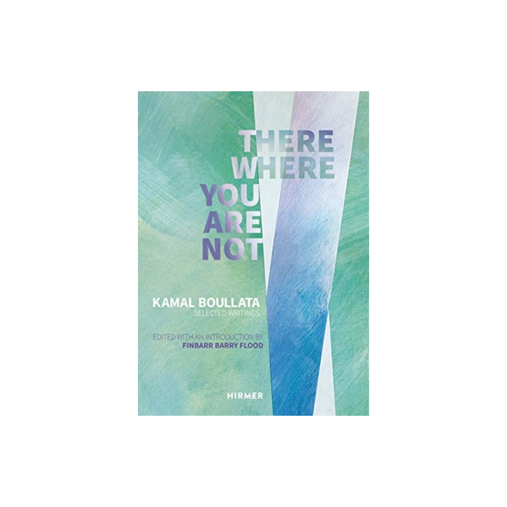 Produktbild för There Where You Are Not: Selected Writings by Kamal Boullata (inbunden, eng)