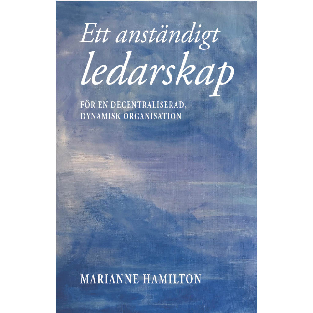 Produktbild för Ett anständigt ledarskap : för en decentraliserad, dynamisk organisation (bok, storpocket)