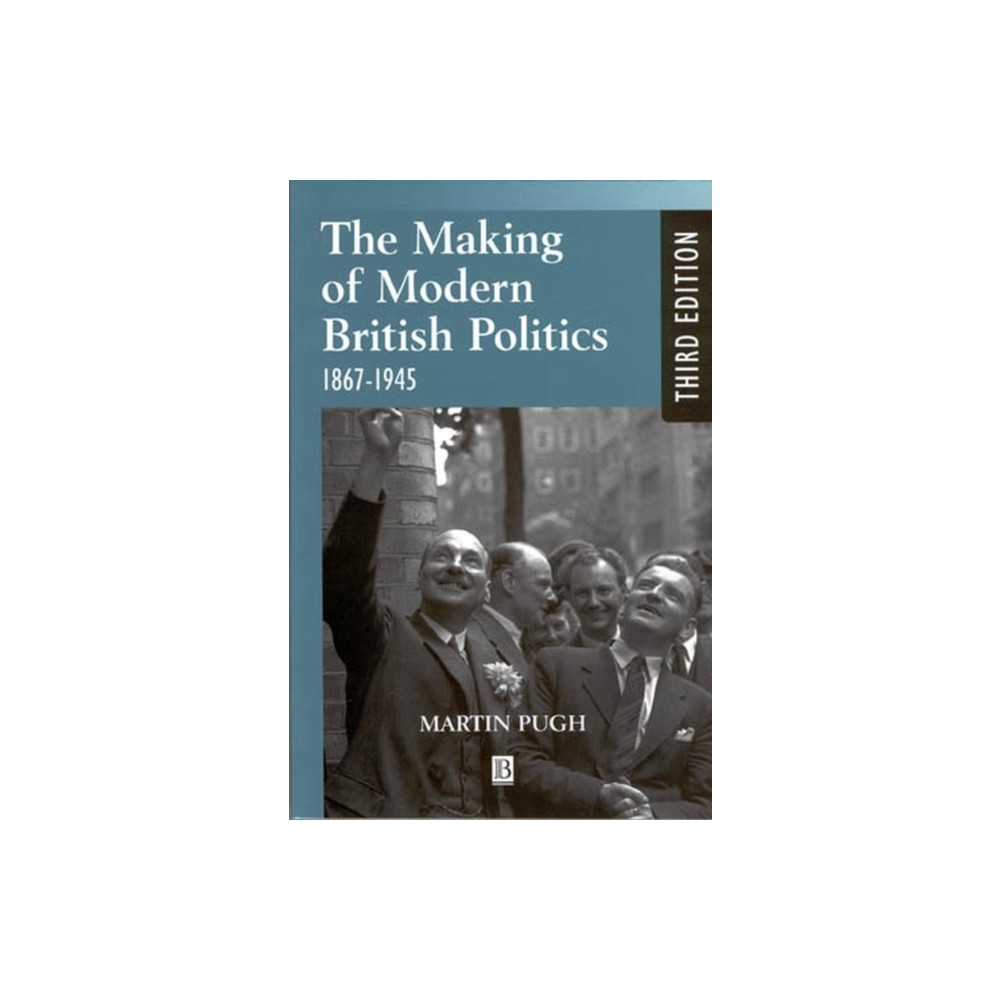 Produktbild för The Making of Modern British Politics (häftad, eng)