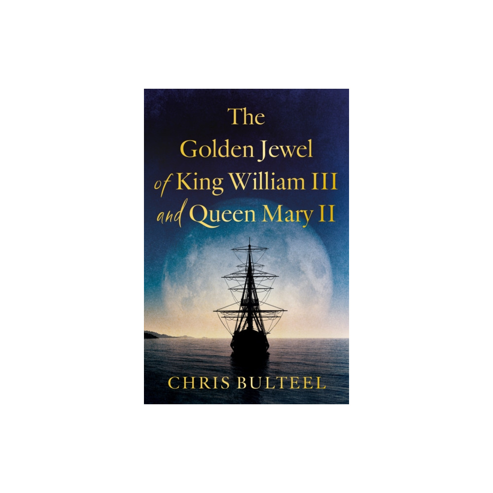 Produktbild för The Golden Jewel of King William III and Queen Mary II (häftad, eng)