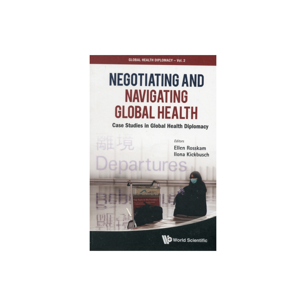 Produktbild för Negotiating And Navigating Global Health: Case Studies In Global Health Diplomacy (häftad, eng)