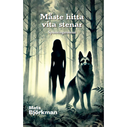 Mats Björkman Måste hitta vita stenar : spänningsroman (inbunden)
