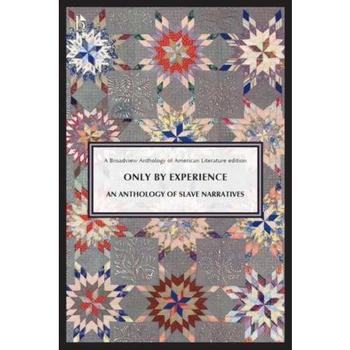 Broadview Press Ltd Only by Experience: An Anthology of Slave Narratives (häftad, eng)