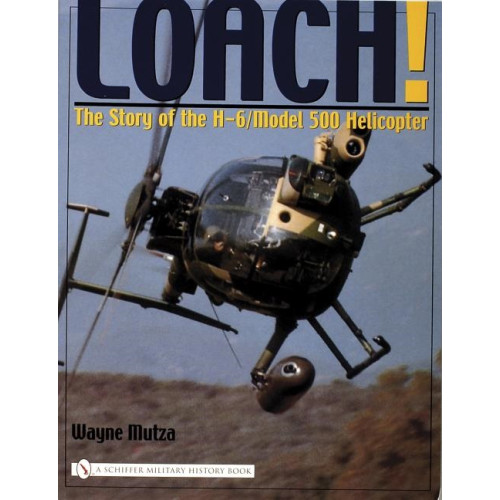 Wayne Mutza Loach! - the story of the h-6/model 500 helicopter (häftad, eng)