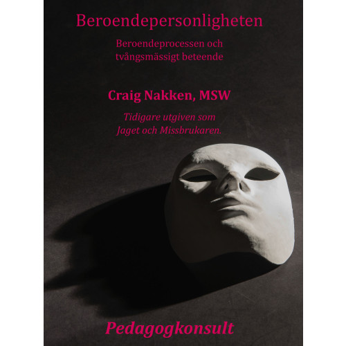 Craig Nakken Beroendepersonligheten : att förstå beroendeprocessen och tvångsmässigt beteende (häftad)