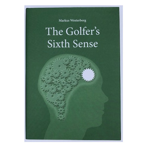 Markus Westerberg The Golfer´s Sixth Sense (inbunden, eng)
