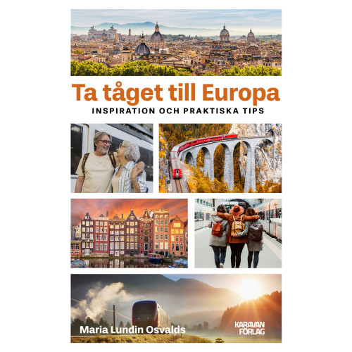 Maria Lundin Osvalds Ta tåget till Europa : inspiration och praktiska tips (bok, danskt band)
