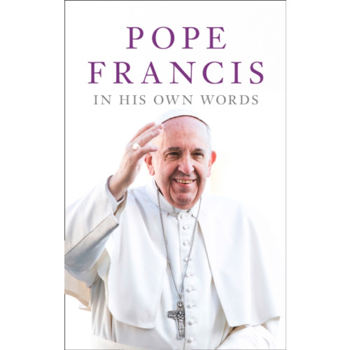 HarperCollins Publishers Pope Francis in his Own Words (häftad, eng)