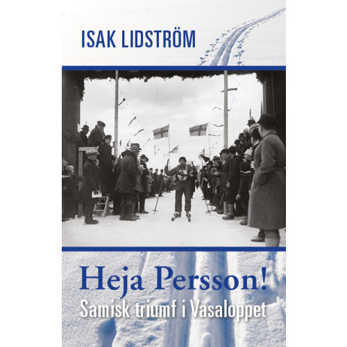 Isak Lidström Heja Persson! : samisk triumf i Vasaloppet (bok, kartonnage)