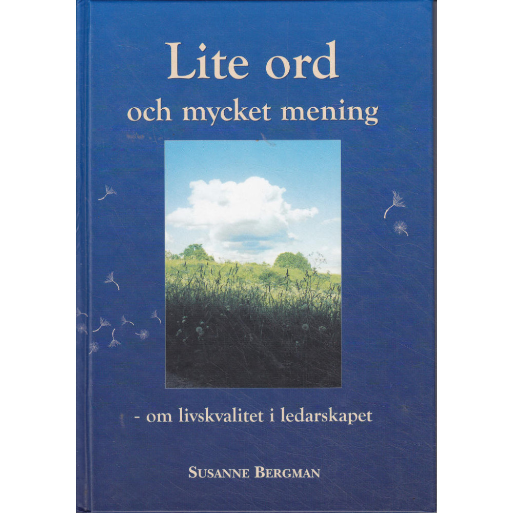 Produktbild för Lite ord och mycket mening : om livskvalitet i ledarskapet (inbunden)