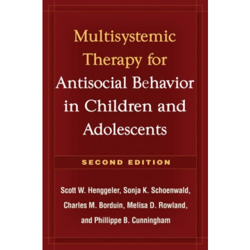 Guilford Publications Multisystemic Therapy for Antisocial Behavior in Children and Adolescents, Second Edition (inbunden, eng)