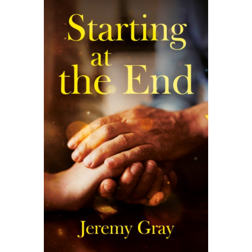 Troubador Publishing Starting at the End (häftad, eng)