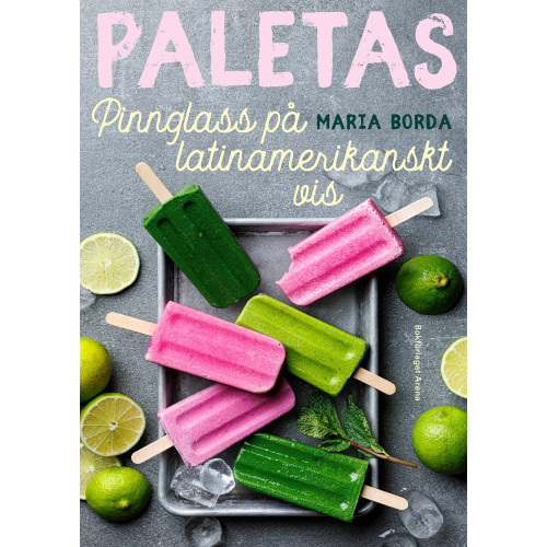 Bokförlaget Arena Paletas : pinnglass på latinamerikanskt vis (inbunden)