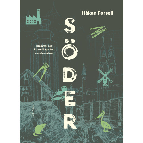 Håkan Forsell Söder : drömmar och förvandlingar i en svensk stadsdel (inbunden)
