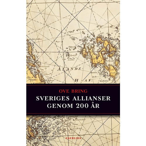 Ove Bring Sveriges allianser genom 200 år (bok, kartonnage)