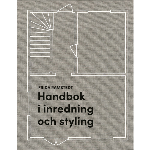 Frida Ramstedt Handbok i inredning och styling (inbunden)