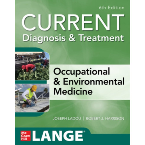 McGraw-Hill Education CURRENT Diagnosis & Treatment Occupational & Environmental Medicine, Sixth Edition (häftad, eng)