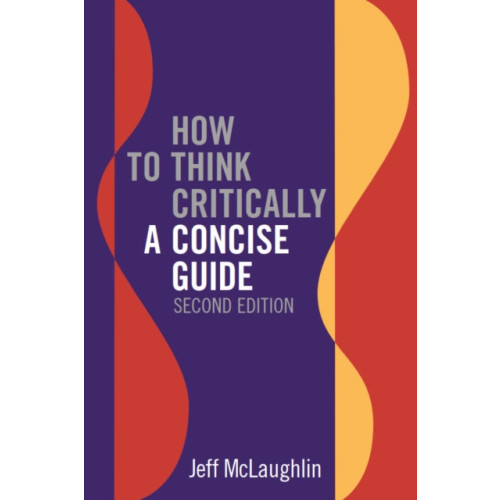 Broadview Press Ltd How to Think Critically: A Concise Guide - Second Edition (häftad, eng)