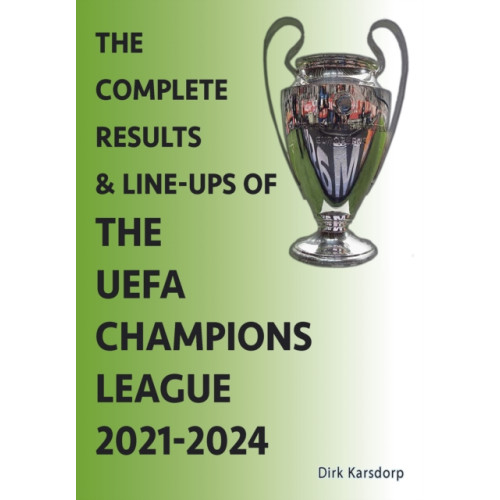 Soccer Books Ltd The Complete Results & Line-ups of the UEFA Champions League 2021-2024 (häftad, eng)