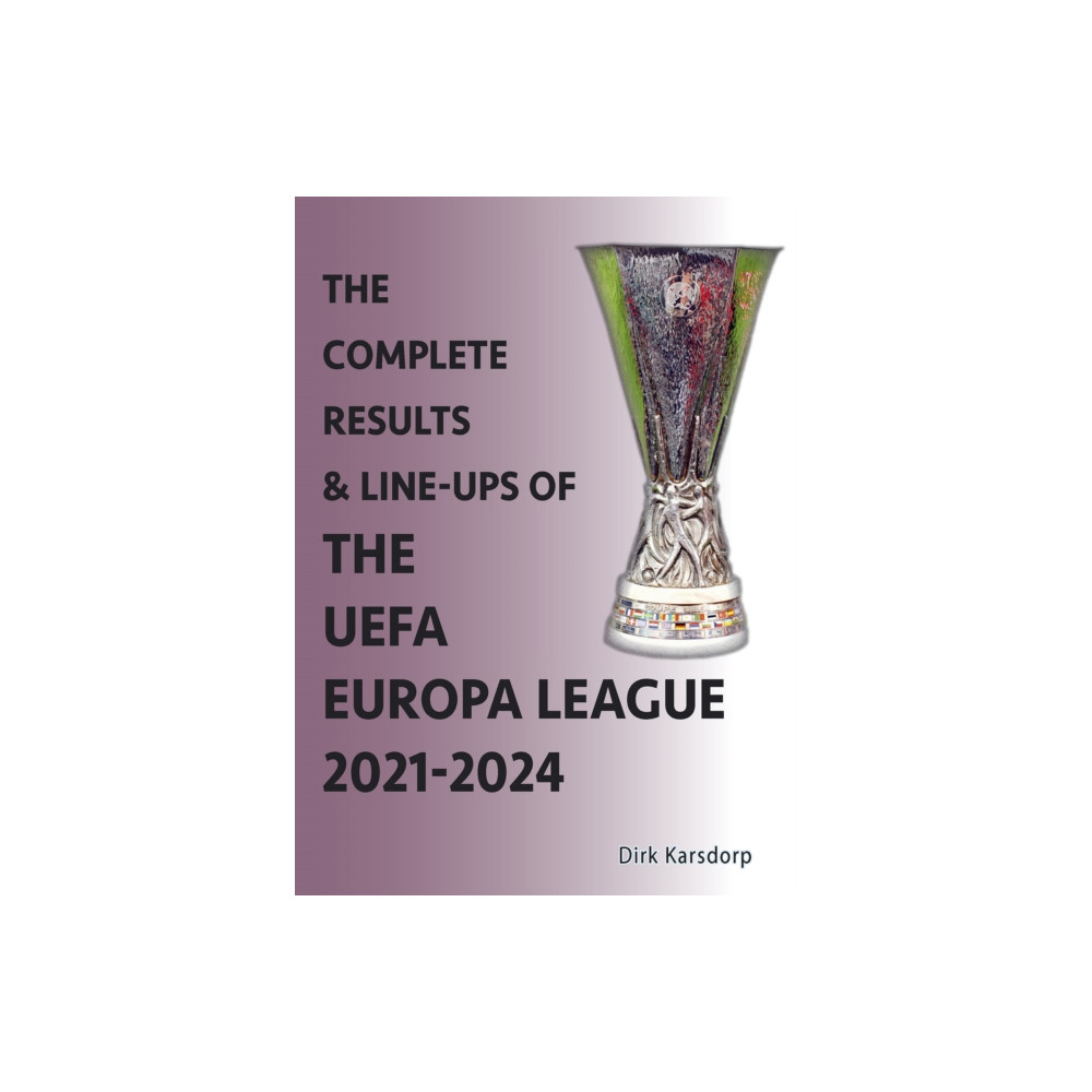 Produktbild för The Complete Results & Line-ups of the UEFA Europa League 2021-2024 (häftad, eng)