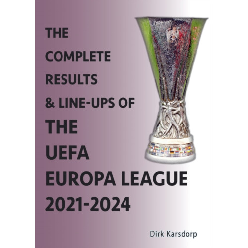 Soccer Books Ltd The Complete Results & Line-ups of the UEFA Europa League 2021-2024 (häftad, eng)