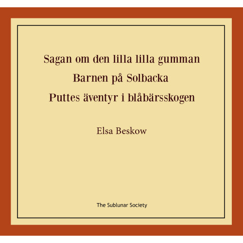 Elsa Beskow Sagan om den lilla lilla gumman ; Barnen på Solbacka ; Puttes äventyr i blåbärsskogen (häftad)