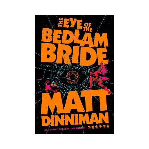 Matt Dinniman The Eye of the Bedlam Bride (inbunden, eng)