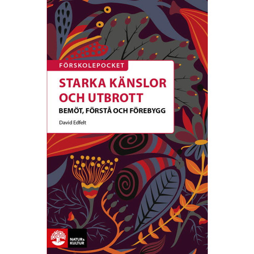David Edfelt Starka känslor och utbrott : bemöt, förstå och förebygg (häftad)